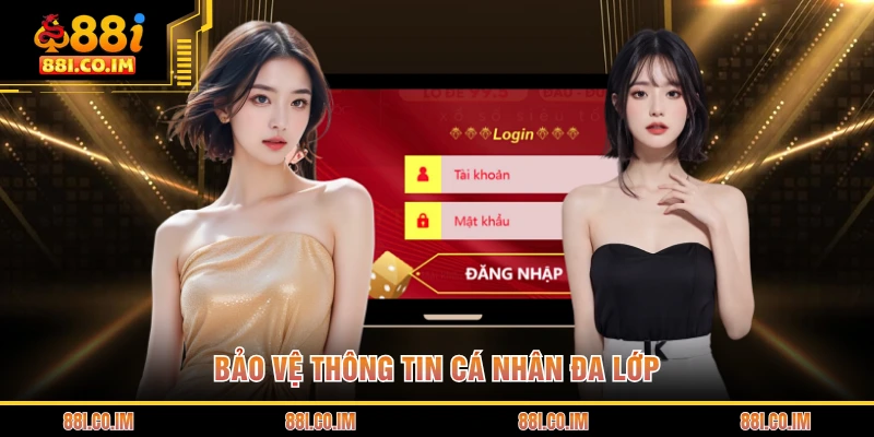 Đăng Nhập 88I 4 Bảo vệ thông tin cá nhân đa lớp