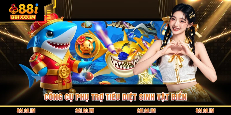Bắn Cá Rồng Đổi Thưởng - Cơn Lốc Đại Dương Đầy Bí Ẩn 2 Công cụ phụ trợ tiêu diệt sinh vật biển