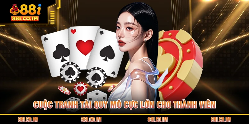 Giới Thiệu 88I 4 Cuộc tranh tài quy mô cực lớn cho thành viên