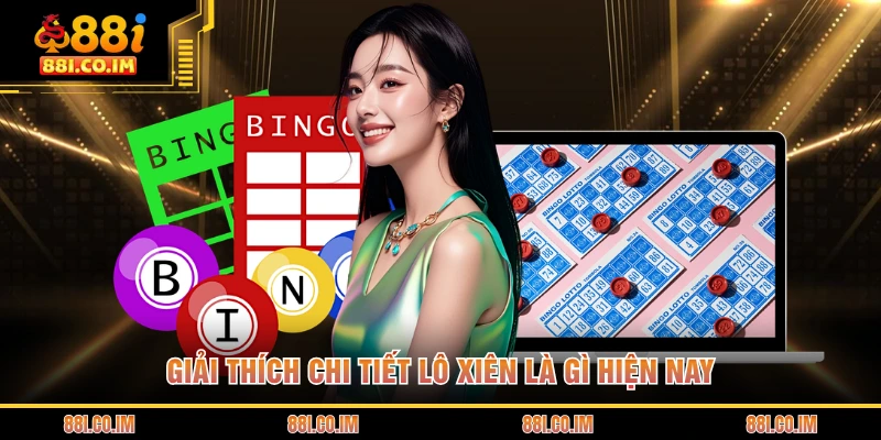 Giải thích chi tiết lô xiên là gì hiện nay