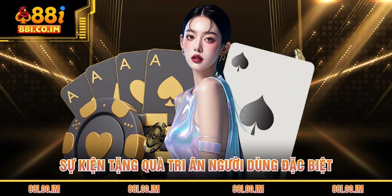 Giới Thiệu 88I 3 Sự kiện tặng quà tri ân người dùng đặc biệt
