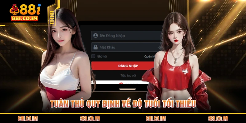 Đăng Nhập 88I 3 Tuân thủ quy định về độ tuổi tối thiểu
